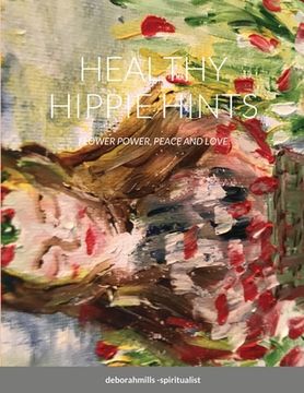 portada Healthy Hippie Hints: Flower Power, Peace and Love (en Inglés)