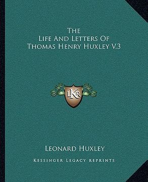 portada the life and letters of thomas henry huxley v.3 (en Inglés)