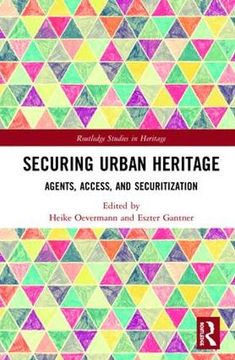 portada Securing Urban Heritage: Agents, Access, and Securitization (en Inglés)