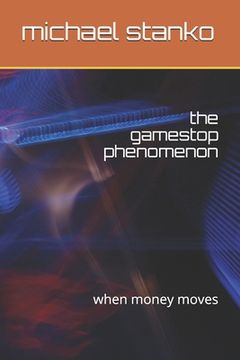 The gamestop phenomenon: when money moves (en Inglés)