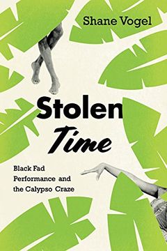 portada Stolen Time: Black fad Performance and the Calypso Craze (en Inglés)
