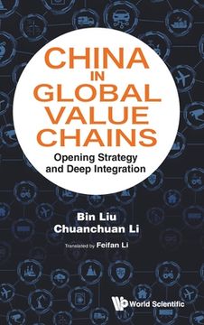 portada China in Global Value Chains: Opening Strategy and Deep Integration (in English)