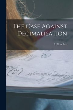 portada The Case Against Decimalisation (en Inglés)