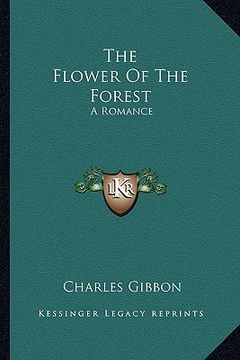 portada the flower of the forest: a romance (en Inglés)