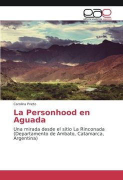 portada La Personhood en Aguada: Una mirada desde el sitio La Rinconada (Departamento de Ambato, Catamarca, Argentina)