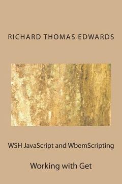portada WSH JavaScript and WbemScripting: Working with Get (en Inglés)