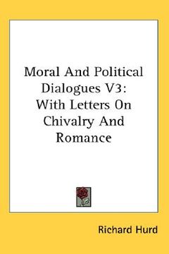 portada moral and political dialogues v3: with letters on chivalry and romance (en Inglés)