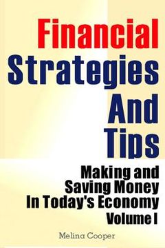 portada Financial Strategies And Tips: Making and Saving Money In Today's Economy (in English)