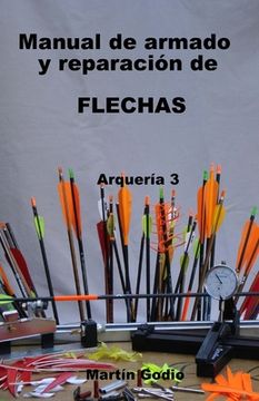 portada Manual de armado y reparacion de FLECHAS: Arqueria 3 (in Spanish)