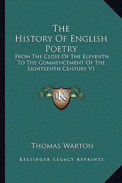 portada the history of english poetry: from the close of the eleventh to the commencement of the eighteenth century v1 (en Inglés)