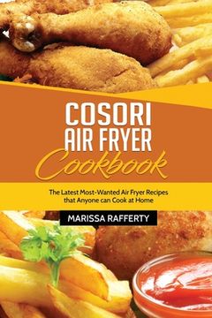 portada Cosori Air Fryer Cookbook: The Latest Most-Wanted Air Fryer Recipes that Anyone can Cook at Home (en Inglés)