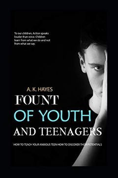 portada Fount of Youth and Teenagers: How to Teach Your Anxious Teen how to Discover Their Potentials 