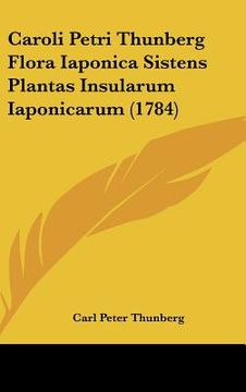 portada caroli petri thunberg flora iaponica sistens plantas insularum iaponicarum (1784) (en Inglés)