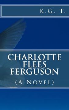 portada Charlotte Flees Ferguson: (A Novel) (in English)