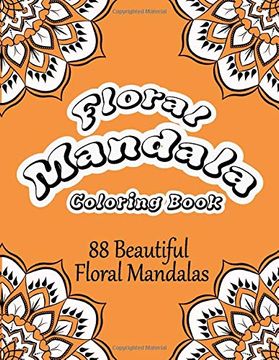 portada Floral Mandala Coloring Book: 88 Beautiful Floral Mandalas Coloring Book for Adults. Anti-Stress Mandala Floral Designs (en Inglés)