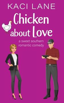 portada Chicken about Love: A Sweet Southern Romantic Comedy (en Inglés)