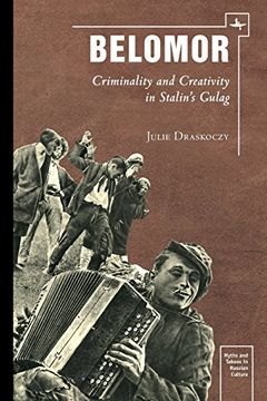 portada Belomor: Criminality and Creativity in Stalin’S Gulag (Myths and Taboos in Russian Culture) (en Inglés)