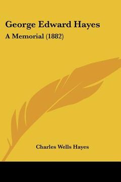 portada george edward hayes: a memorial (1882) (en Inglés)