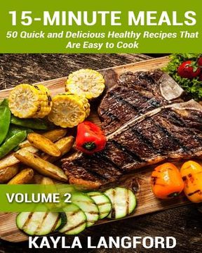 portada 15-Minute Meals: 50 Quick and Delicious Healthy Recipes that are easy to cook