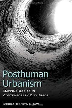 portada Posthuman Urbanism: Mapping Bodies in Contemporary City Space