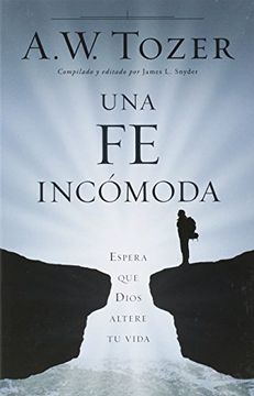 portada Una fe Incómoda: Espera que Dios Altere tu Vida (in Spanish)