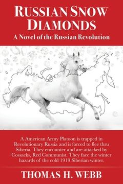 portada Russian Snow Diamonds: A Novel Of the Russian Revolution A American Army Platoon is trapped in Revolutionary Russia and is forced to flee thr (en Inglés)