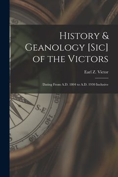 portada History & Geanology [sic] of the Victors: Dating From A.D. 1804 to A.D. 1930 Inclusive (en Inglés)