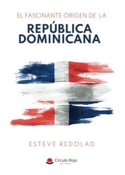 portada El Fascinante Origen de la Republica Dominicana (in Spanish)