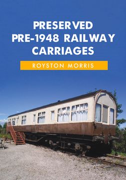 portada Preserved Pre-1948 Railway Carriages (en Inglés)