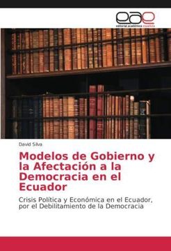 portada Modelos de Gobierno y la Afectación a la Democracia en el Ecuador