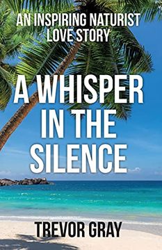 portada A Whisper in the Silence: An Inspiring Naturist Love Story (en Inglés)