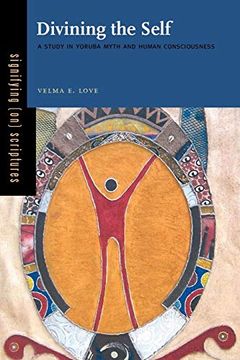 portada Divining the Self: A Study in Yoruba Myth and Human Consciousness (Signifying (On) Scriptures) 
