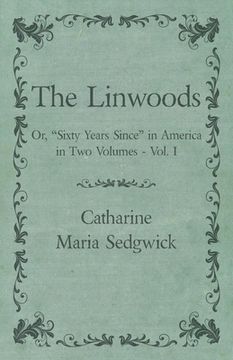 portada The Linwoods - or, "Sixty Years Since" in America in two Volumes - Vol. In (en Inglés)