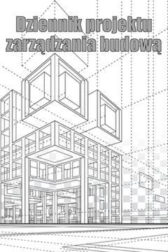 portada Dziennik projektu zarządzania budową: Śledzik kierownika budowy dla harmonogramów, codziennych czynności, sprzętu, problemów (en Polaco)