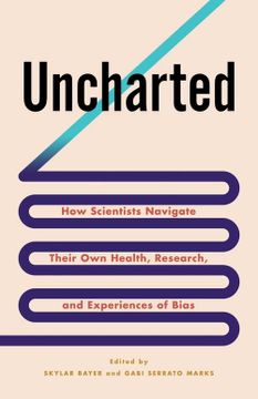 portada Uncharted: How Scientists Navigate Their own Health, Research, and Experiences of Bias (in English)