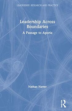 portada Leadership Across Boundaries: A Passage to Aporia (Leadership: Research and Practice) (in English)