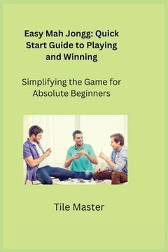 portada Easy Mah Jongg: Quick Start Guide to Playing and Winning (en Inglés)