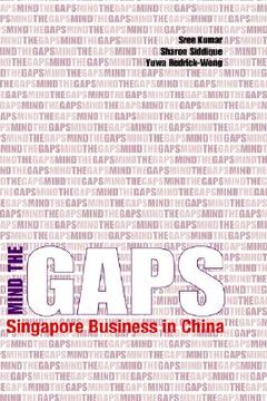 portada mind the gaps: singapore business in china (en Inglés)