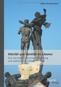 portada Alterität und Identität im Libanon: Eine Generation zwischen Bürgerkrieg und arabischem Frühling (German Edition)