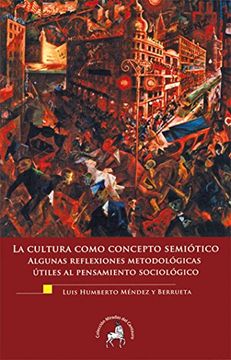portada La cultura como concepto semiótico. Algunas reflexiones metodológicas útiles al pensamiento sociológico (Spanish Edition)