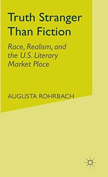 portada Truth Stranger Than Fiction: Race, Realism, and the U. St Literary Market Place (en Inglés)