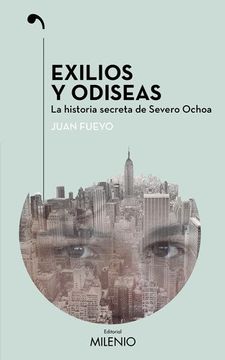 portada Exilios y odiseas: La historia secreta de Severo Ochoa (Narrativa)