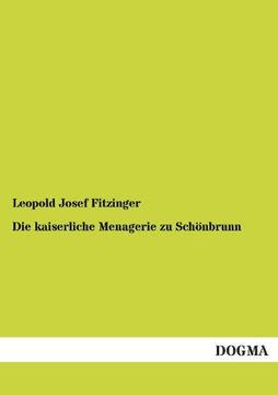 portada Die kaiserliche Menagerie zu Schönbrunn (German Edition)