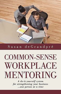portada common-sense workplace mentoring: a do-it-yourself system for strengthening your business... one person at a time
