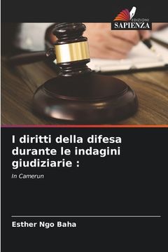 portada I diritti della difesa durante le indagini giudiziarie (en Italiano)
