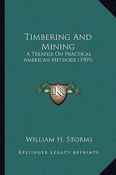 portada timbering and mining: a treatise on practical american methods (1909) (en Inglés)
