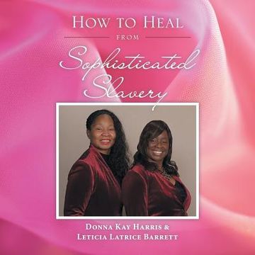 portada How to Heal from Sophisticated Slavery (en Inglés)