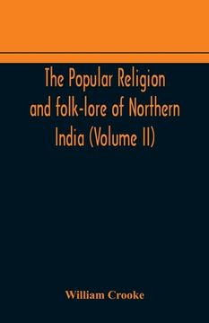portada The Popular religion and folk-lore of Northern India (Volume II) (en Inglés)