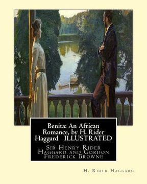 portada Benita: An African Romance, by H. Rider Haggard ILLUSTRATED: Gordon Browne--Gordon Frederick Browne (15 April 1858 - 27 May 19 (en Inglés)