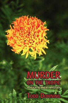 portada murder on the tropic (a hugh rennert mystery) (en Inglés)